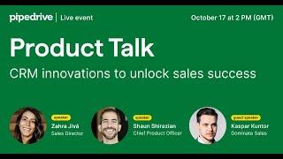 Pipedrive Product Talk: CRM innovations to unlock sales success