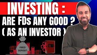 Investing: Are FDs any good? (as an investor)