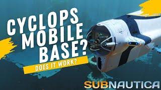 The Cyclops - A Complete Mobile Base  -  Subnautica Guides