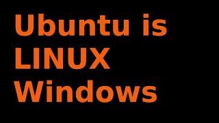 Ubuntu is LINUX Windows