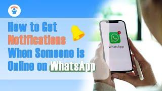 How to Get Notifications When Someone Is Online on WhatsApp 2025