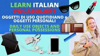 ITALIAN VOCABULARY:DAILY USE OBJECTS, OGGETTI DI USO QUOTIDIANO IN ITALIANO, 100 WORDS IN ITALIAN