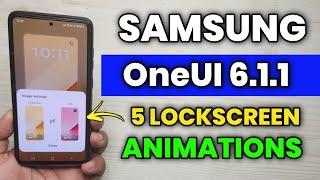 Samsung OneUI 6.1.1 : 5 NEW LOCKSCREEN ANIMATIONS ADDED | S24 S23 S22 S21 FE S20 FE A54 A53 A52 A34