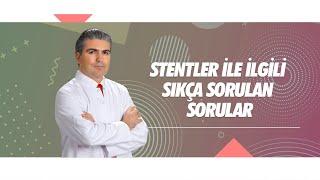 Stentler ile ilgili Sıkça Sorulan Sorular