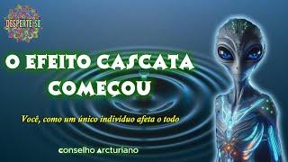 O EFEITO CASCATA COMEÇOU - Conselho Arcturiano