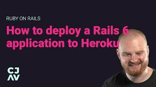 How to deploy a Rails 6 application to Heroku