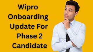 Wipro Onboarding Update For Phase 2 Candidate