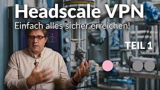 Headscale VPN: Tailscale Alternative (TEIL 1)