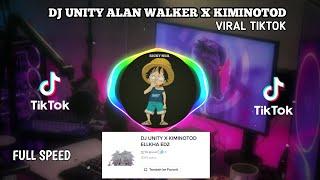 DJ UNITY ALAN WALKER X KIMINOTOD VIRAL TIKTOK