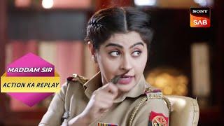 Karishma Singh becomes Newly Appointed SHO. Full Episode | Maddam Sir. Replay of action