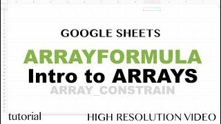 Google Sheets ARRAYFORMULA, Introductions to Arrays, ARRAY_CONSTRAIN, SORT Functions Tutorial