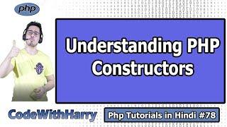 PHP Constructor: Understanding __construct() function in Php | PHP Tutorial #78