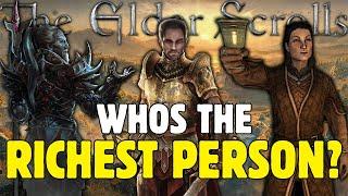 Who is the RICHEST Person in the Elder Scrolls?