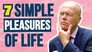 7 SIMPLE PLEASURES OF LIFE | PUTTING THE DAILY JOY IN LIFE