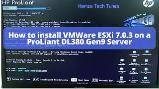 How to install VMWare ESXi 7.0.3 on a HP ProLiant DL380 Gen9 Server | Hamza Tech Tunes