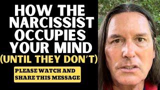 HOW THE NARCISSIST OCCUPIES YOUR MIND (UNTIL THEY DON’T)