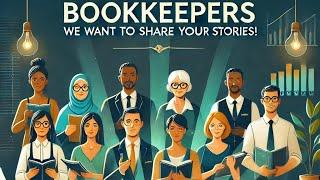  Bookkeepers | We Want To Share Your Inspiring Stories | Announcements for 2025