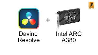 Intel ARC A380 and Davinci Resolve Studio - A decoding prodigy?
