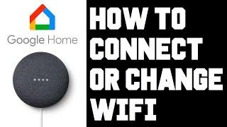 Google Home Mini How To Connect To Wifi - Change Wifi, Setup Wifi Connection Fix Google Home Mini