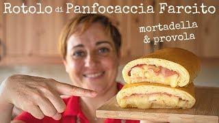 STUFFED PANFOCACCIA ROLL with Mortadella and Provola - Easy Recipe by Benedetta