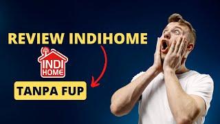 Review Indibiz: Internet Indihome Tanpa FUP dengan Ratio 1:1