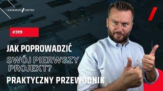 Jak poprowadzić swój pierwszy projekt? Praktyczny przewodnik bez błędów i stresu #319