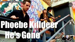 Phoebe Killdeer "He's Gone" acoustique