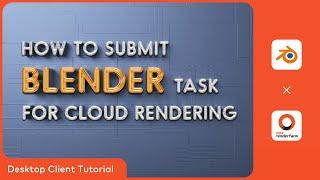 Blender Cloud Rendering Tutorial: How to submit Blender Tasks on Fox Renderfarm Desktop Client