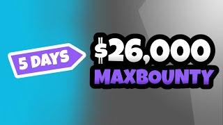 $26,000 in 5 days.   How to make make money with MaxBounty