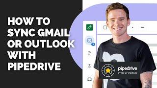 How to Sync Gmail or Outlook with Pipedrive