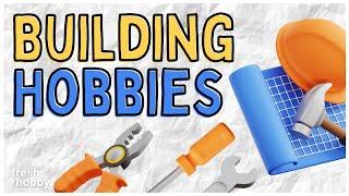 Hobbies to Build | Hobby Ideas to Make Things with Your Hands, Use Tools & Create ️🪚