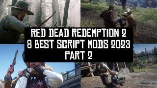 8 Best Script Mods of Red Dead Redemption 2 | 8 Best Scripts Hook Mods of RDR 2 | Part -2 2023