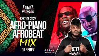 BEST OF AFROBEAT vs AMAPIANO MIX 2023-2024 | AFROBEAT MIX 2023 | AMAPIANO MIX 2023 | DJ PEREZ