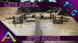 ARK: EPIC DOCKS [LETS BUILD]