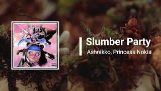 Ashnikko - Slumber Party Ft  Princess Nokia (Lyrics)