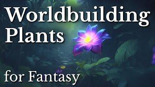Worldbuilding Guide for Plants | Creating a Unique Fantasy World | Fantasy World Building