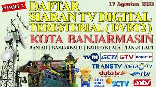 DAFTAR SIARAN TV DIGITAL TERESTERIAL (DVBT2) KOTA BANJARMASIN (17 AGUSTUS 2021)