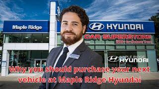 Why you should purchase your next vehicle at Maple Ridge Hyundai!