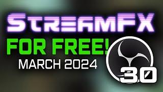 OBS 30 - STREAMFX for FREE! [MARCH 2024]