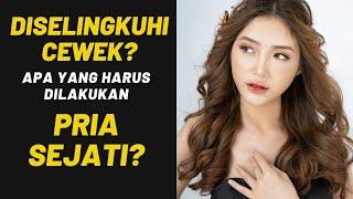 DISELINGKUHI Cewek? Ditinggal Cewek? Ini 4 Hal KEREN yang bisa dilakukan PRIA SEJATI!