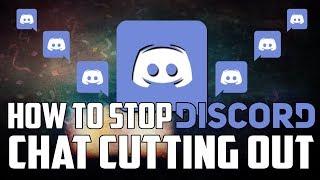 HOW TO STOP DISCORD CHAT CUTTING OUT!! - Discord Chat Cut Off Fix