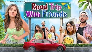 Road Trip With Friends Ft. Gaurav Arora, Tena Jaiin | The Paayal Jain