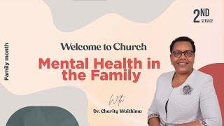 MENTAL HEALTH IN THE FAMILY | DR. CHARITY WAITHIMA | SECOND SERVICE | 11TH AUGUST 2024.