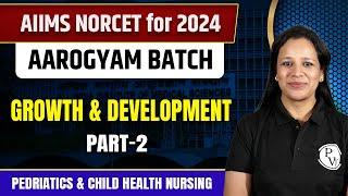 Growth and Development : Part-2 | Pediatrics & Child Health Nursing | AIIMS NORCET 2024