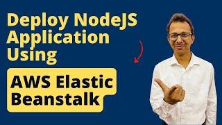 Deploy NodeJS Application using AWS Elastic Beanstalk