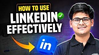 How to Use Linkedin Effectively | Complete Guide For Beginner