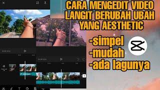 CARA EDIT VIDEO LANGIT BERUBAH-UBAH AESTHETIC MENGGUNAKAN CAP CUT || VIRAL DI TIKTOK