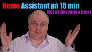 Home Assistant på 15 min - det er der ingen ben i