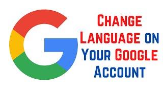 How to Change Language on Your Google Account for All Google Services