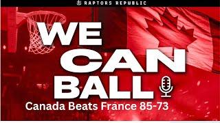 We CAN Ball Podcast- Canada beats France 85-73 without Jamal Murray w/Matty Ireland and Scott Witter